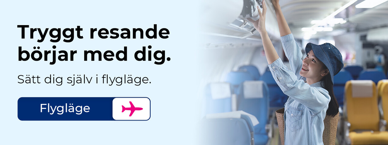 Tryggt resande börjar med dig. Sätt dig själv i flygläge.